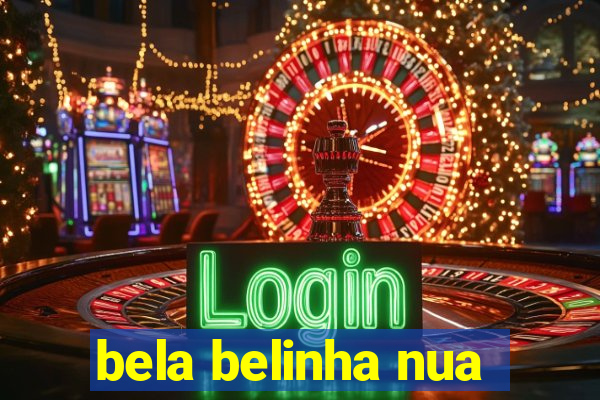 bela belinha nua